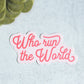 Who Run the World Sticker