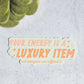 Your Energy is a Luxury Item Sticker