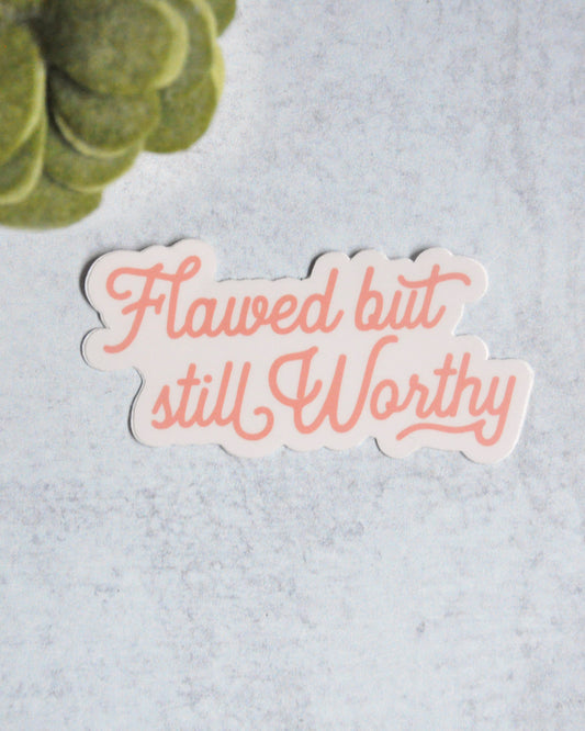 Flawed but Still Worthy Sticker