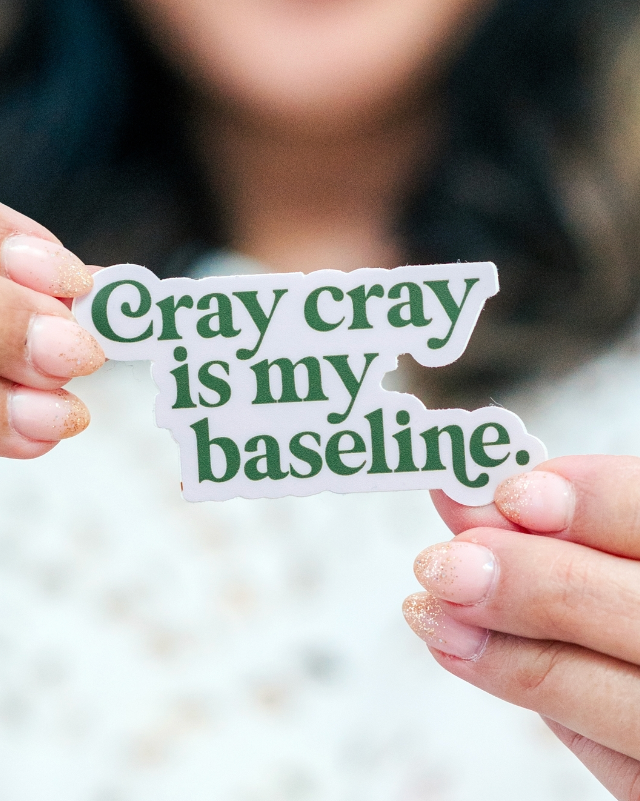 Cray Cray is my Baseline Sticker