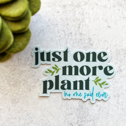 Just One More Plant Sticker